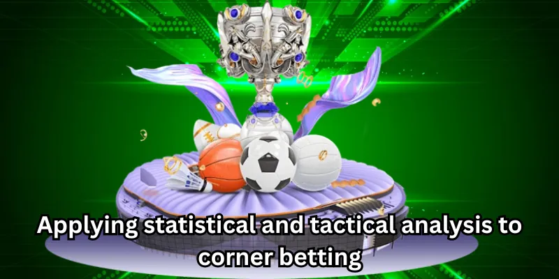 Applying statistical and tactical analysis to corner betting